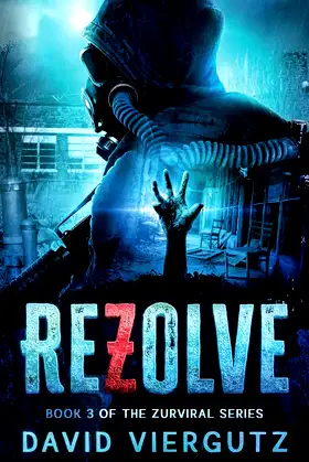 ReZolve (A Zombie Apocalypse Survival Novel): Book 3 of The ZurViral Series poster