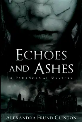 Echoes and Ashes: A Paranormal Mystery (The Deittman Files) poster