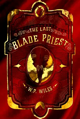 The Last Blade Priest: : WINNER of The Kitschies Red Tentacle Award 2023 poster