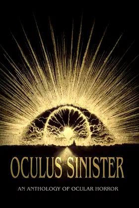Oculus Sinister: An Anthology of Ocular Horror (Themed Anthologies Book 2) poster