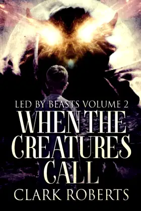 When The Creatures Call (Led By Beasts) poster