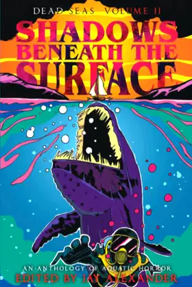 Shadows Beneath the Surface: An Aquatic Horror Anthology (Dead Seas) poster