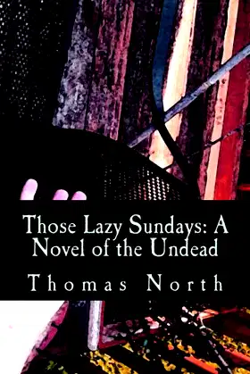 Those Lazy Sundays: A Novel of the Undead poster
