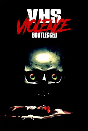 VHS Violence: Bootlegged poster