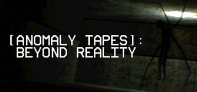[ANOMALY TAPES]: Beyond Reality capsule