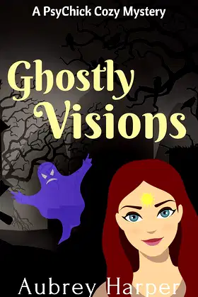 Ghostly Visions (A PsyChick Cozy Mystery Book 3) poster