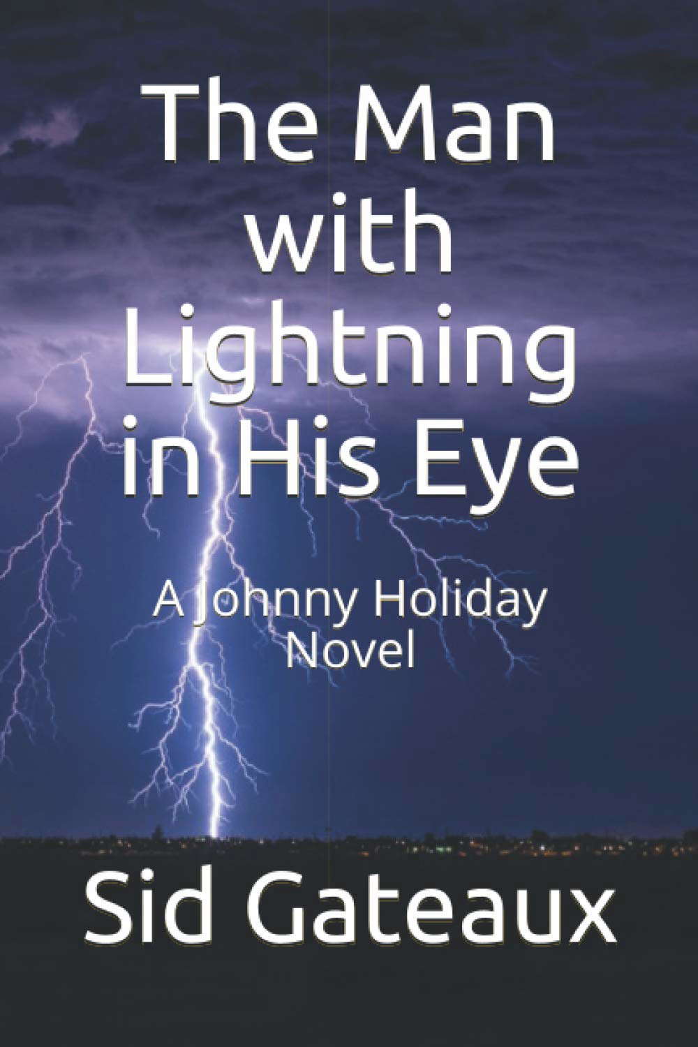 The Man with Lightning in His Eye: A Johnny Holiday Novel poster