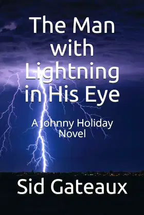 The Man with Lightning in His Eye: A Johnny Holiday Novel poster