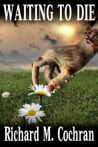 Waiting to Die ~ A Zombie Novel poster