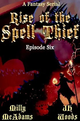 Rise of the Spell Thief: Episode Six: (A Fantasy Novella Serial) poster