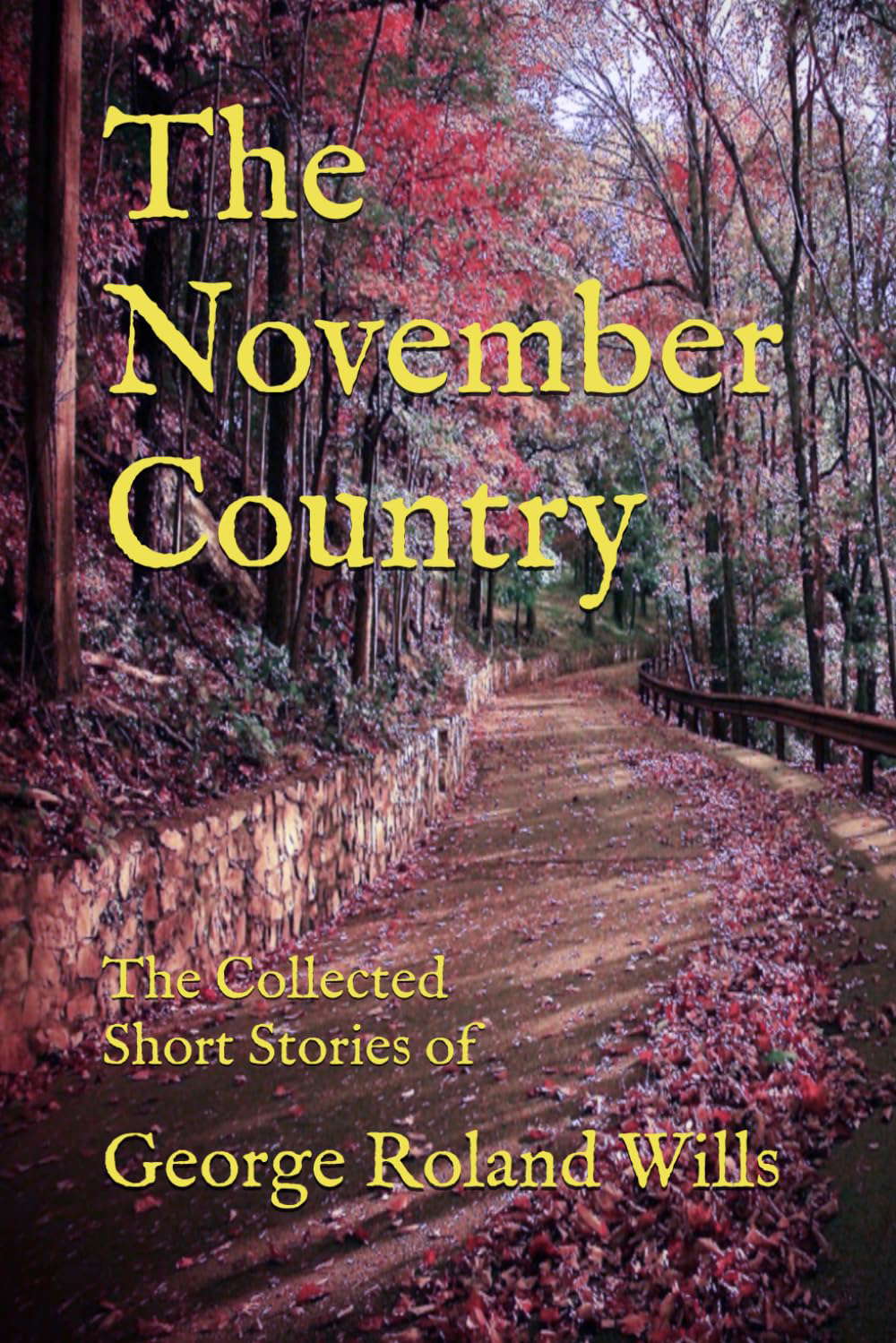 The November Country: The Collected Short Stories of George Roland Wills poster