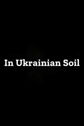 In Ukrainian Soil poster