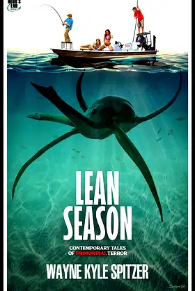 Lean Season: Contemporary Tales of Primordial Terror poster