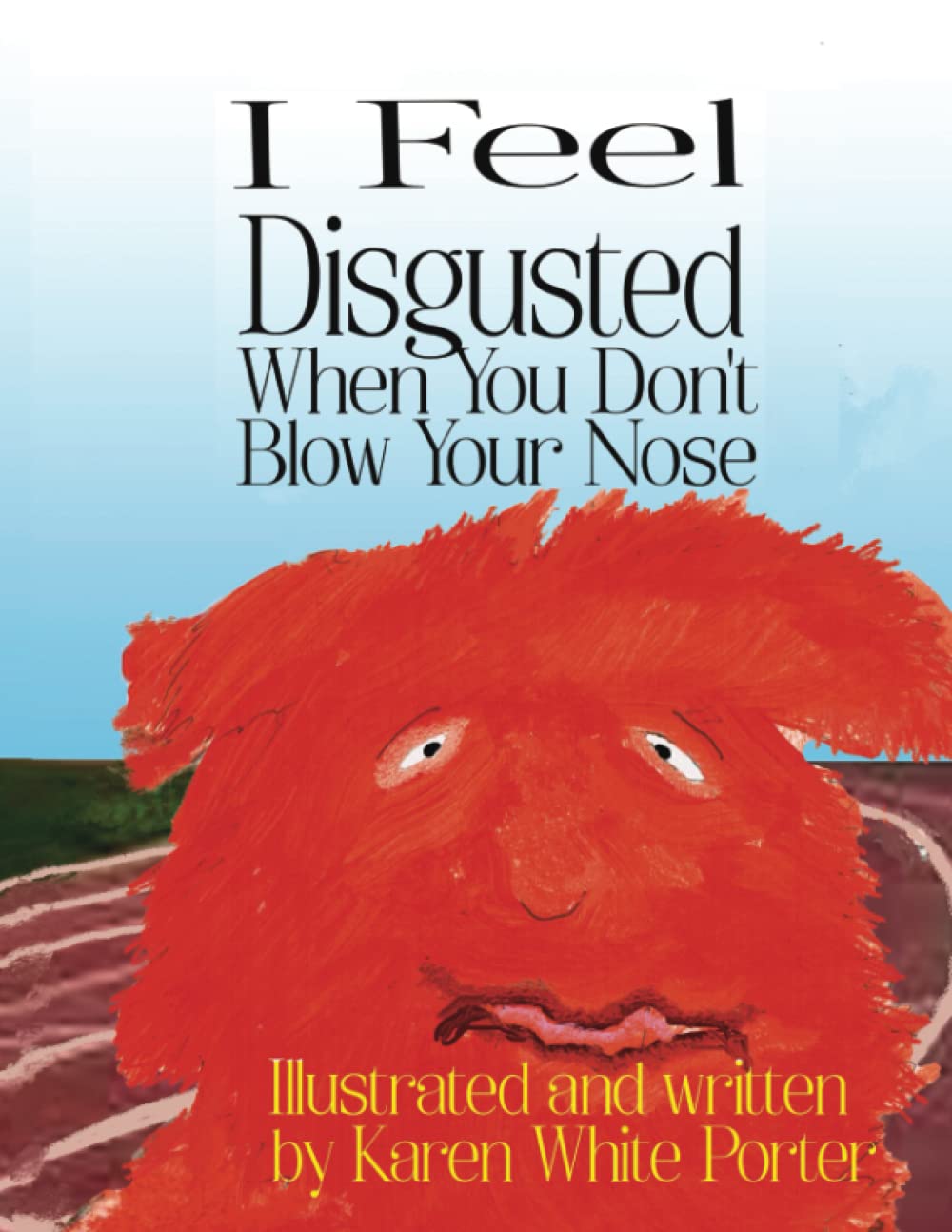 I Feel Disgusted When You Don’t Blow Your Nose (I Feel...When...) poster