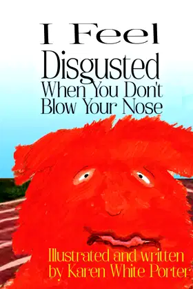 I Feel Disgusted When You Don’t Blow Your Nose (I Feel...When...) poster