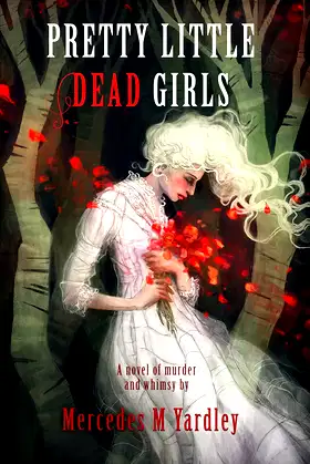 Pretty Little Dead Girls: A Novel of Murder and Whimsy poster