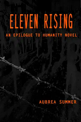Eleven Rising: An Epilogue To Humanity Novel, Volume Two poster