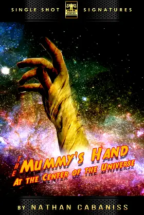 The Mummy's Hand At The Center of the Universe poster
