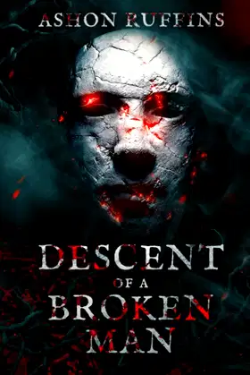 Descent of A Broken Man (Uncovered Darkness Series) (BOOK1) poster