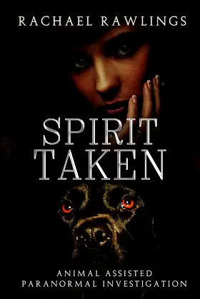 Spirit Taken: Animal Assisted Paranormal Investigation poster