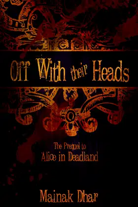 Off With Their Heads: The Prequel to Alice in Deadland (Alice, No. 3) poster