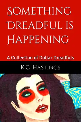 Something Dreadful is Happening: A Collection of Dollar Dreadfuls poster