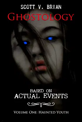 Ghostology: Based on Actual Events: Volume One: Haunted Youth poster
