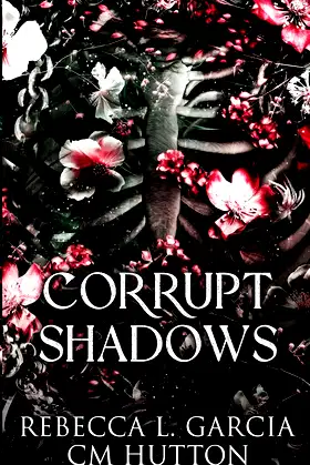 Corrupt Shadows: A dark, paranormal stalker romance (Corrupt Shadows Duet) poster