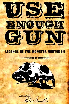Use Enough Gun (Legends Of The Monster Hunter) poster