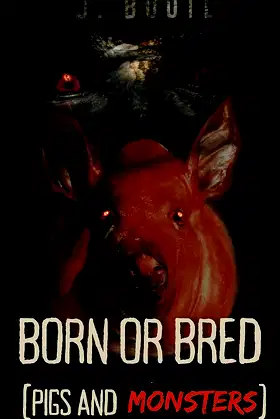 Born or Bred: Pigs and Monsters (The Monsters series. Book 3) poster