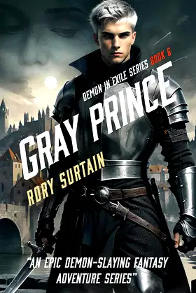 Gray Prince: A Dark Fantasy Adventure Novel (Demon in Exile Saga Book 6) poster