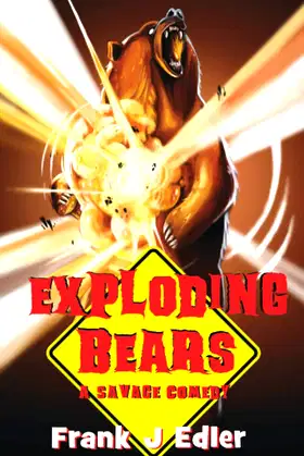 Exploding Bears: A Savage Comedy poster