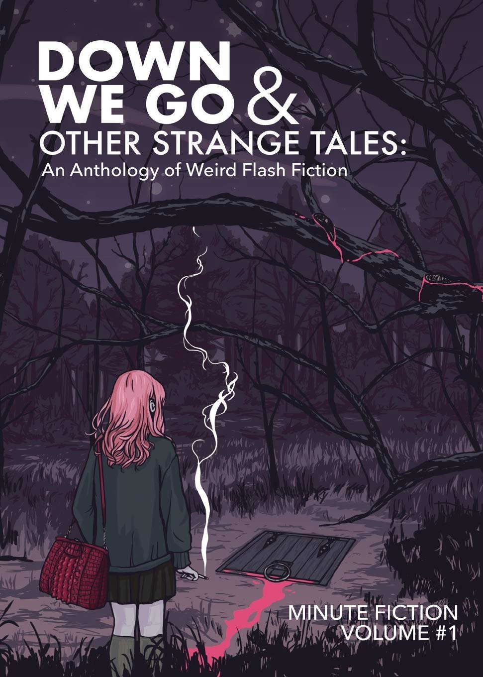 Down We Go & Other Strange Tales: An Anthology of Weird Flash Fiction poster