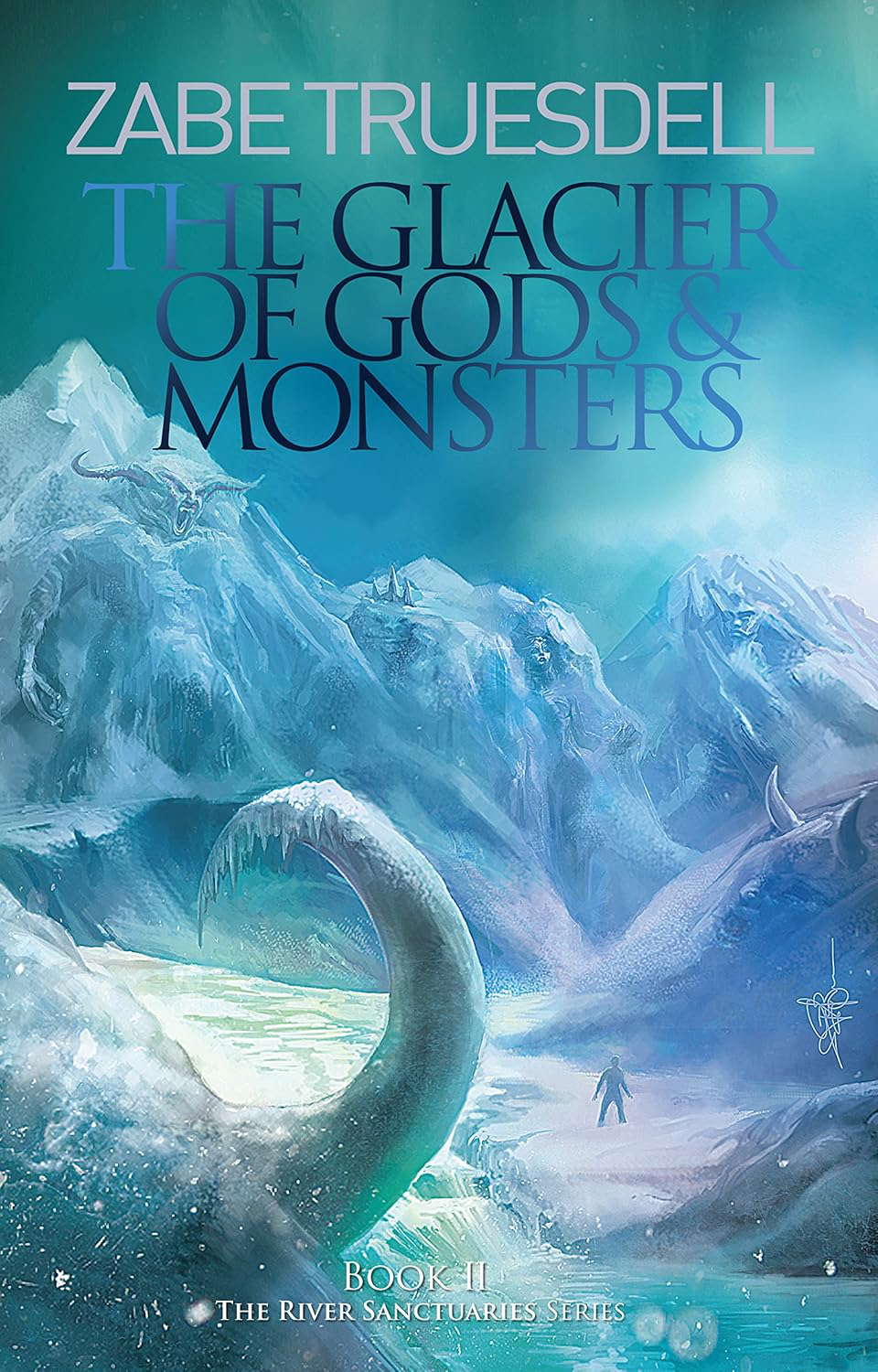 The Glacier of Gods and Monsters: A River Sanctuaries Book poster