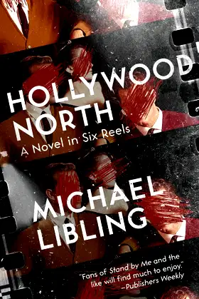 Hollywood North: A Novel in Six Reels poster
