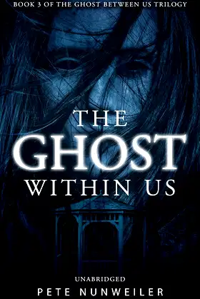 The Ghost Within Us: Unabridged (The Ghost Between Us Series Book 3) poster