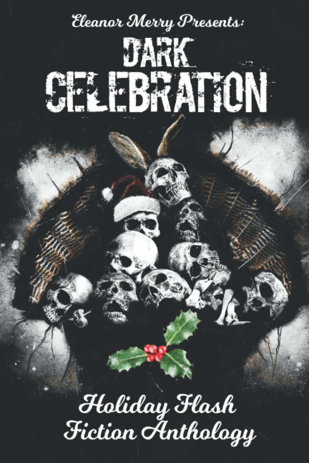 Dark Celebration: A Flash Fiction Anthology (Holiday Horror Collection) poster