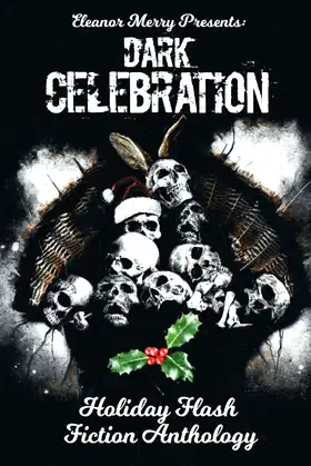 Dark Celebration: A Flash Fiction Anthology (Holiday Horror Collection) poster