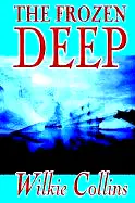 The Frozen Deep by Wilkie Collins, Fiction, Horror, Mystery & Detective poster