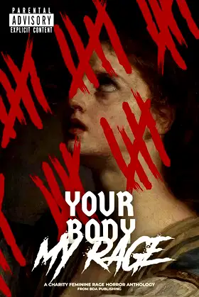Your Body, My Rage: A Charity Feminine Rage Horror Anthology poster