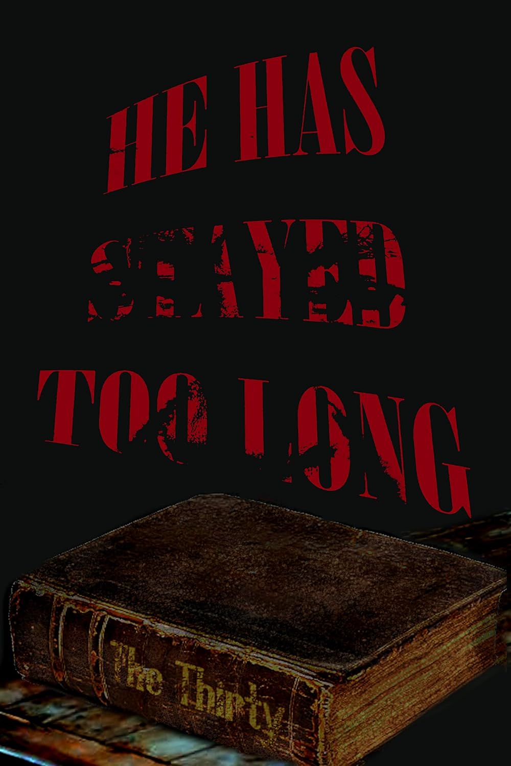 He Has Stayed Too Long poster