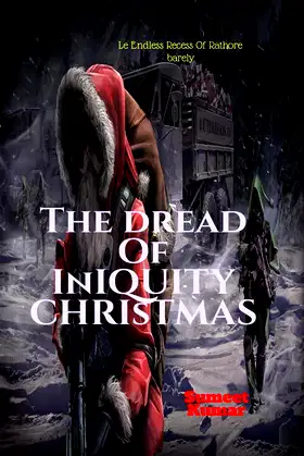 The Dread of Iniquity Christmas: Le Endless Recess poster