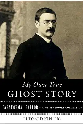 My Own True Ghost Story: Paranormal Parlor, A Weiser Books Collection poster