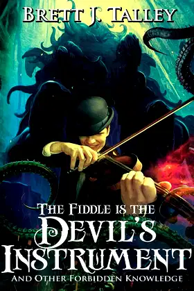 The Fiddle is the Devil's Instrument: And Other Forbidden Knowledge poster