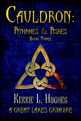 Cauldron: Athames & Ashes: Cauldron: Great Lakes Grimoire Book 3 poster