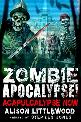Zombie Apocalypse! Acapulcalypse Now (Zombie Apocalypse! Spinoff Book 3) poster