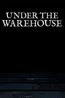 Under The Warehouse poster