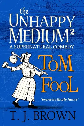 The Unhappy Medium 2: Tom Fool: A Supernatural Comedy poster