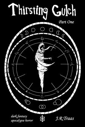 Thirsting Gulch, Part One: a dark fantasy apocalypse horror saga poster