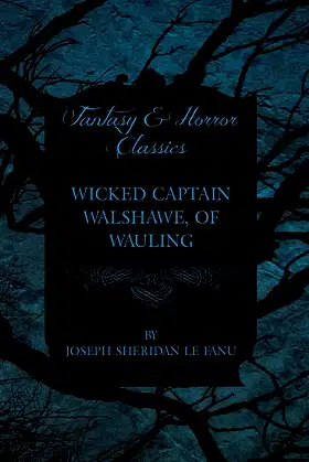 Wicked Captain Walshawe, of Wauling poster